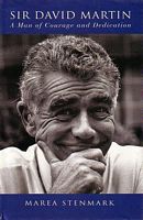 SIR DAVID MARTIN, A Man of Courage and Dedication