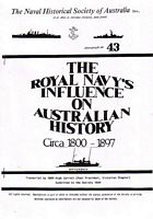 THE ROYAL NAVY'S INFLUENCE ON AUSTRALIAN HISTORY, Circa 1800-1897