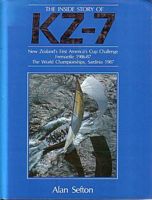 THE INSIDE STORY OF KZ-7 - New Zealand's First America's Cup Challenge, Fremantle 1986-87.  The World Championships, Sardinia 1987