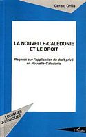 LA NOUVELLE-CALEDONIE ET LE DROIT - Regards sur l'application du droit priv&eacute; en Nouvelle-Cal&eacute;donie
