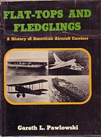 FLAT-TOPS AND FLEDGLINGS - A History of American Aircraft Carriers