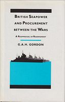 BRITISH SEAPOWER AND PROCUREMENT BETWEEN THE WARS - A Reappraisal of Rearmament