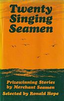 TWENTY SINGING SEAMEN, Prizewinning Stories by Merchant Seamen