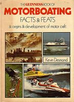 THE GUINNESS BOOK OF MOTORBOATING - Facts and Feats, & origins & development of Motor Craft