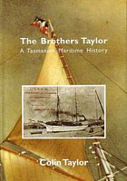THE BROTHERS TAYLOR - A Tasmanian Maritime History