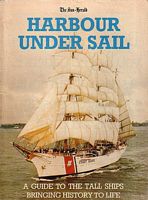 HARBOUR UNDER SAIL - A guide to the Tall Ships bringing History to Life