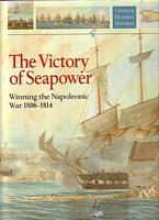 THE VICTORY OF SEAPOWER - Winning the Napoleonic War 1806-1814
