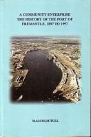 A COMMUNITY ENTERPRISE: THE HISTORY OF THE PORT OF FREMANTLE, 1897 TO 1997