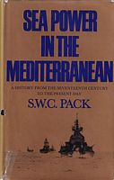SEA POWER IN THE MEDITERRANEAN - A study of the struggle for sea power in the Mediterranean from the seventeenth century to the present day
