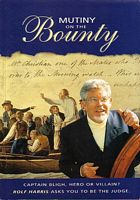 MUTINY ON THE BOUNTY - The Story of Captain William Bligh seaman, navigator, surveyor and the Bounty mutineers