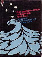 THE SEAMEN'S UNION OF AUSTRALIA 1872-1972 - A History