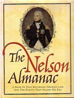 THE NELSON ALMANAC - A book of days recording Nelson's Life and the Events that shaped his Era