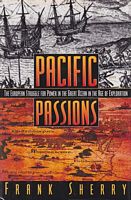 PACIFIC PASSIONS - The European Struggle for Power in the Great Ocean in the Age of Exploration