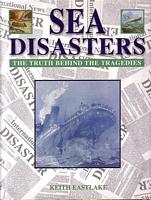 SEA DISASTERS, The Truth behind the Tragedies