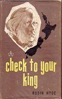 CHECK TO YOUR KING - The Life History of Charles, Baron de Thierry, King of Nukahiva, Sovereign Chief of New Zealand