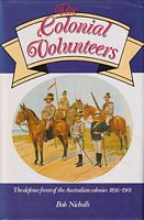 THE COLONIAL VOLUNTEERS - The defence of the Australian colonies