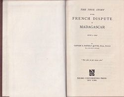 THE TRUE STORY OF THE FRENCH DISPUTE IN MADAGASCAR