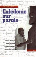 CALEDONIE SUR PAROLE - A l'&eacute;coute de Parawi Reybas et des autres...