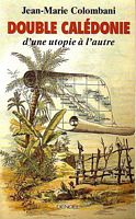 DOUBLE CALEDONIE - D'une utopie &agrave; l'autre