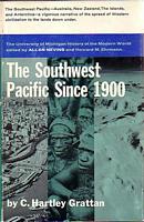 THE SOUTHWEST PACIFIC SINCE 1900 - A Modern History: Australia, New Zealand, the Islands, Antarctica