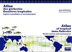 ATLAS DES PECHERIES THONIERES TROPICALES, Captures mondiales et environnement / ATLAS OF TROPICAL TUNA FISHERIES, World catches and environment