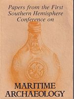 MARITIME ARCHAEOLOGY - Papers from the First Southern Hemisphere Conference on ...