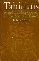 TAHITIANS - Mind and Experience in the Society Islands