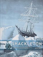 SHACKLETON AND THE ANTARCTIC EXPLORERS - The Men who Battled to Reach the South Pole