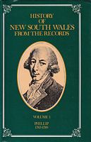 HISTORY OF NEW SOUTH WALES FROM THE RECORDS - Volume I: Governor Phillip 1783-1789