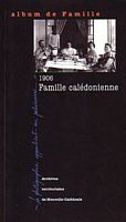 ALBUM DE FAMILLE - Famille Cal&eacute;donienne, 1906