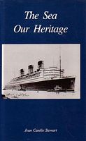 THE SEA OUR HERITAGE - British Maritime Interests Past and Present