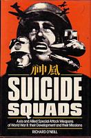 SUICIDE SQUADS OF WORLD WAR II. Axis and Allied Special Attack Weapons of World War II: their Development and their Missions