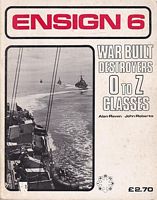 ENSIGN 6 - WAR BUILT DESTROYERS O TO Z CLASSES