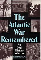 THE ATLANTIC WAR REMEMBERED - An Oral History Collection