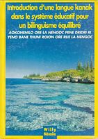 INTRODUCTION D'UNE LANGUE KANAK DANS LE SYSTEME EDUCATIF POUR UN BILINGUISME EQUILIBRE / Aokonenilo Ore La Nengoc Pene Dridri Ri Yeno Bane Thuni Roion Ore Rue La Nengoc