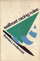 SAILBOAT RACING RULES, Explained and Illustrated Including Digest from All NAYRU Appeals and IYRU Cases with Appendix, Tables, Index, and Protest or Study Kit