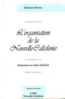 L'ORGANISATION DE LA NOUVELLE-CALEDONIE - Institutions et r&eacute;gime l&eacute;gislatif