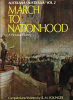 AUSTRALIA! AUSTRALIA!,  A Pictorial History - Volume 2: MARCH TO NATIONHOOD