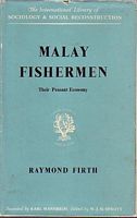 MALAY FISHERMEN - Their Peasant Economy