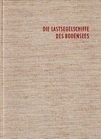 DIE LASTSEGELSCHIFFE DES BODENSEES - Ein Beitrag zur Schiffahrtsgeschichte
