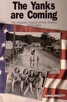 THE YANKS ARE COMING - The American Invasion of New Zealand 1942-1944