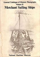 GENERAL CATALOGUE OF HISTORIC PHOTOGRAPHS - Volume II: Merchant Sailing Ships