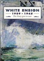 WHITE ENSIGN - 1939-1945 - The Navy goes to war