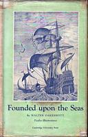 FOUNDED UPON THE SEAS - A Narrative of Some English Maritime and Overseas Enterprises during the period 1550 to 1616