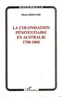 LA COLONISATION PENITENTIAIRE EN AUSTRALIE 1788-1868