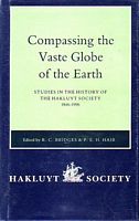 COMPASSING THE VASTE GLOBE OF THE EARTH - Studies in the History of the Hakluyt Society 1846-1996
