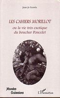 LES CAHIERS MORILLOT, ou la vie tr&egrave;s exotique du boucher Poncelet
