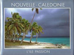 NOUVELLE-CALEDONIE - L'Ile Passion