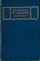 THE ROMANCE OF NAVIGATION - A brief record of Maritime Discovery from the earliest times to the 18th Century