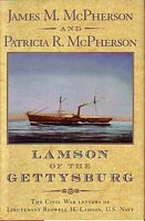 LAMSON OF THE GETTYSBURG - The Civil War letters of Lieutenant Roswell H. Lamson, U.S. Navy